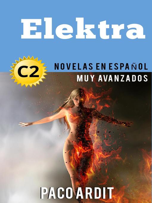 Title details for Elektra--Novelas en español nivel muy avanzado (C2) by Paco Ardit - Available